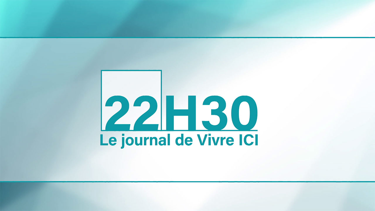 Le 22h30 - Le journal de Vivre ICI - émission tv lux replay