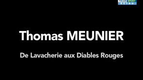 Thomas Meunier : de Lavacherie aux Diables Rouges