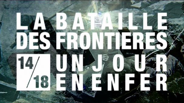14-18 La Bataille des Frontières  Un jour en enfer : bande annonce