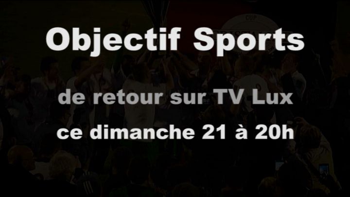 Ce dimanche soir (20h), OBJECTIF SPORTS est de retour !