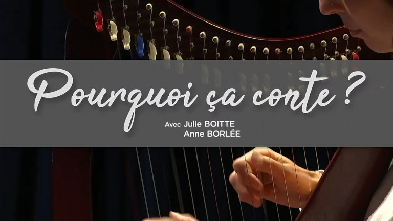  Pourquoi ça conte? Julie Boitte et Anne Borlée évoquent le conte