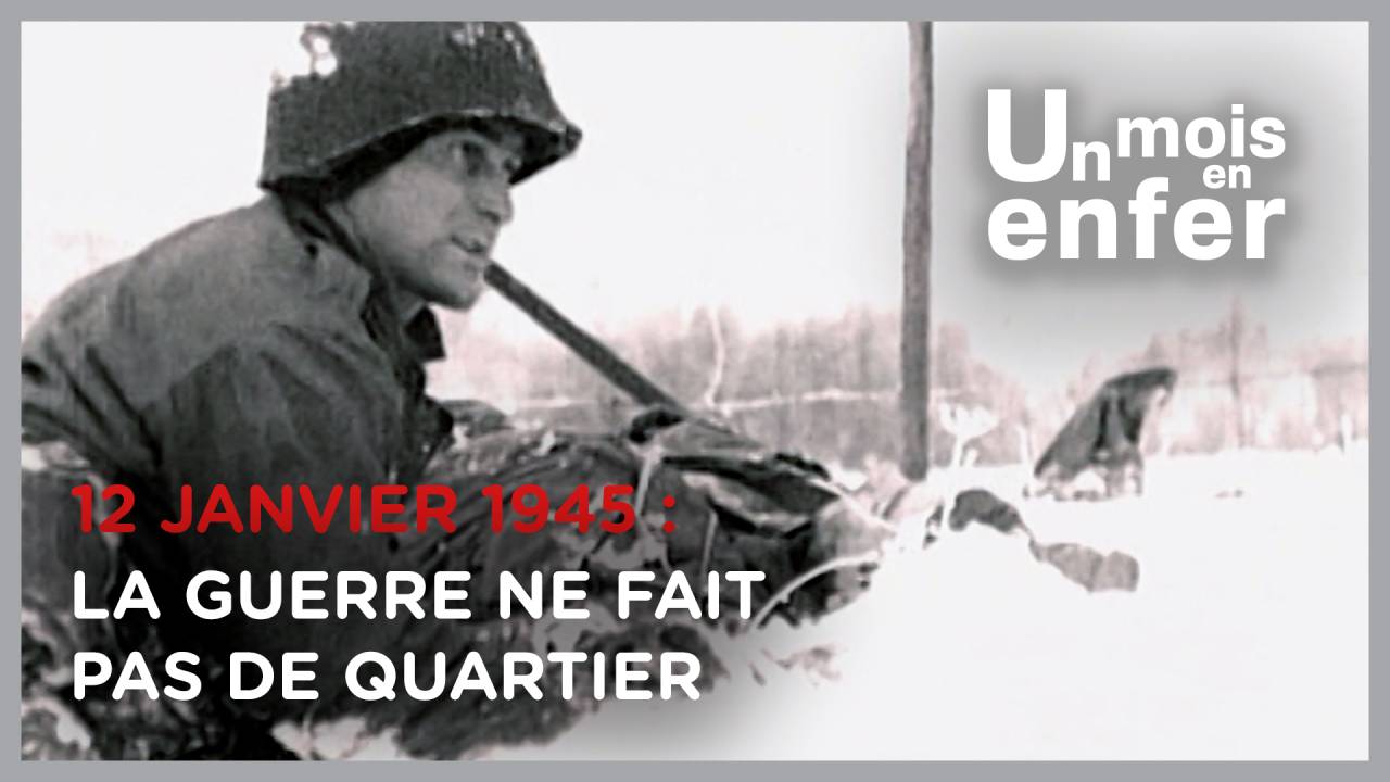 UN MOIS EN ENFER N°28 : 12 janvier 1945 - La guerre ne fait pas de quartier