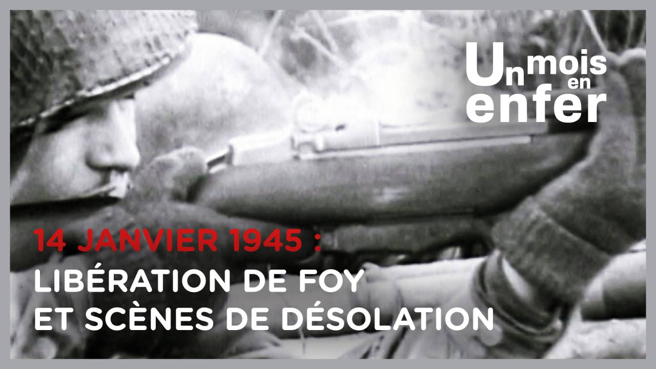 UN MOIS EN ENFER N°30 : 14 janvier 1945 - Libération de Foy et scènes de désolation