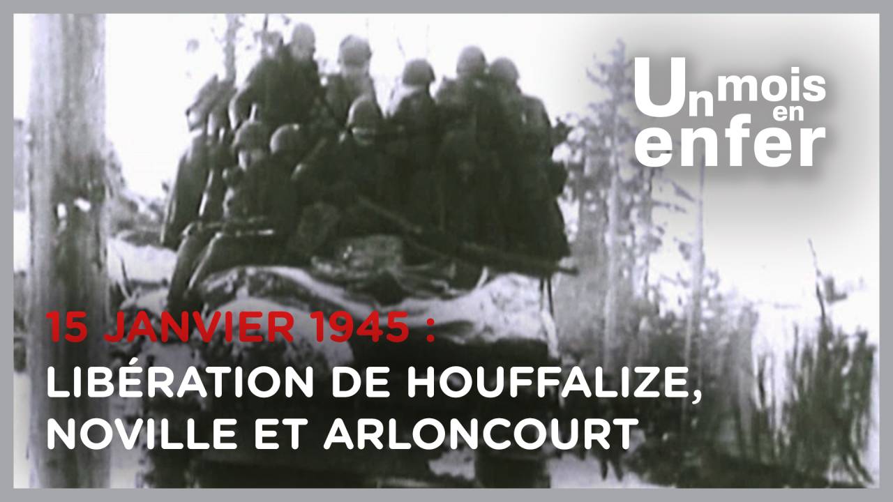 UN MOIS EN ENFER N°31 : 15 janvier 1945 - Libération de Houffalize, Noville et Arloncourt