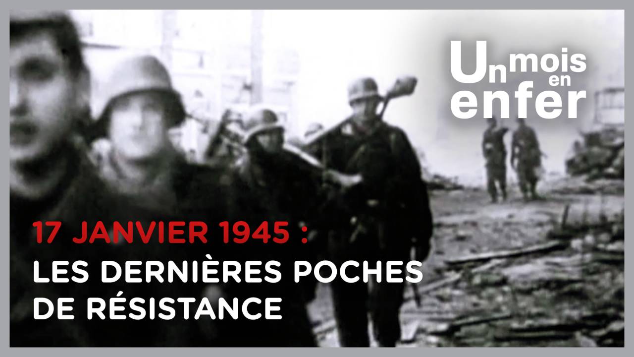 UN MOIS EN ENFER N°33 : 17 janvier 1945 - Les dernières poches de résistance